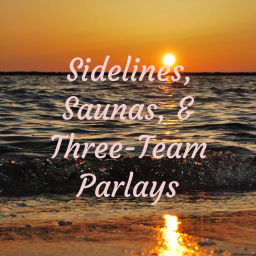 Podcast thumbnail for Sidelines, Saunas, and Three-Team Parlays