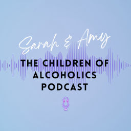 Podcast thumbnail for Sarah & Amy - The Children of Alcoholics Podcast