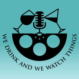 Podcast thumbnail for We Drink & We Watch Things