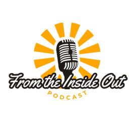 Podcast thumbnail for From the Inside Out Podcast