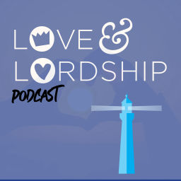 Podcast thumbnail for Love and Lordship