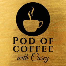 Podcast thumbnail for Pod of Coffee With Casey