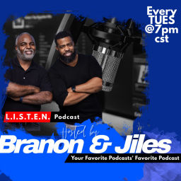 Podcast thumbnail for L,I,S,T,E,N with Branon and Jiles