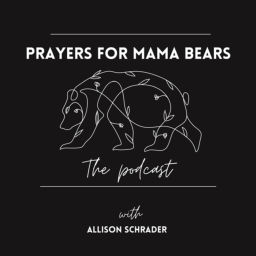Podcast thumbnail for Prayers for Mama Bears