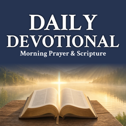 Podcast thumbnail for Daily Devotional: Morning Prayer & Scripture