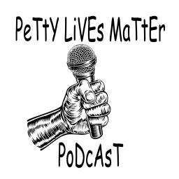 Podcast thumbnail for PeTty LiVeS MaTtEr PoDcAsT