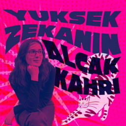 Podcast thumbnail for Yüksek Zekanın Alçak Kahrı