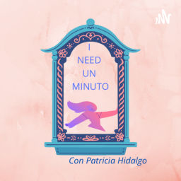 Podcast thumbnail for I need un minuto