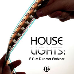 Podcast thumbnail for Houselights: A Film Director Podcast