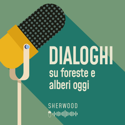 Podcast thumbnail for Dialoghi su foreste e alberi oggi