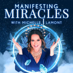 Podcast thumbnail for Manifesting Miracles With Michelle J. Lamont