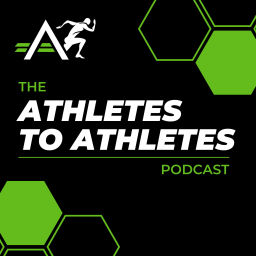 Podcast thumbnail for The Athletes to Athletes Podcast