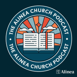 Podcast thumbnail for The Alinea Church Podcast