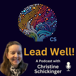 Podcast thumbnail for Lead Well! with Christine Schickinger