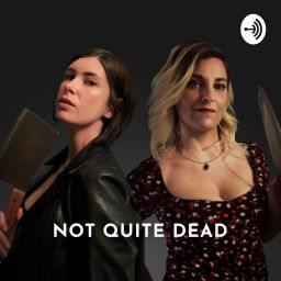 Podcast thumbnail for Not Quite Dead