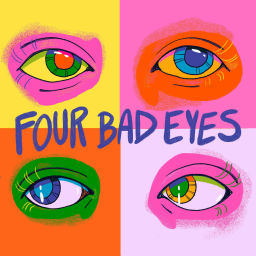 Podcast thumbnail for Four Bad Eyes
