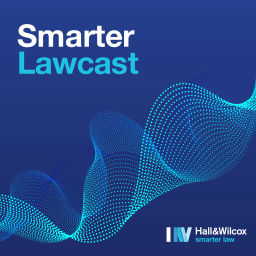 Podcast thumbnail for Smarter Lawcast with Hall & Wilcox