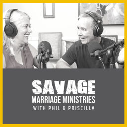 Podcast thumbnail for Savage Marriage with Phil and Priscilla