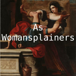 Podcast thumbnail for As Womansplainers