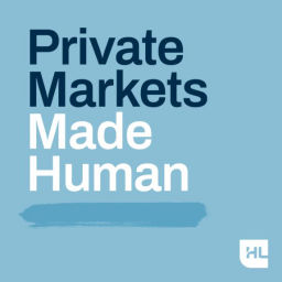 Podcast thumbnail for Private Markets Made Human