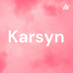 Podcast thumbnail for Karsyn