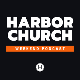 Podcast thumbnail for Harbor Church Weekend Podcast