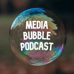 Podcast thumbnail for Media Bubble Podcast