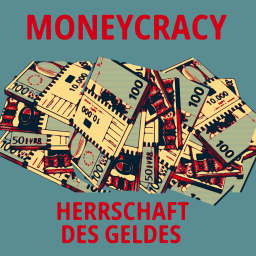 Podcast thumbnail for Moneycracy – die Herrschaft des Geldes