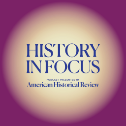 Podcast thumbnail for History in Focus