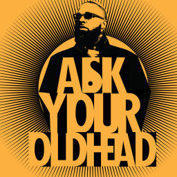Podcast thumbnail for The Ask Your Oldhead Podcast