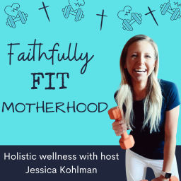 Podcast thumbnail for Faithfully Fit Motherhood