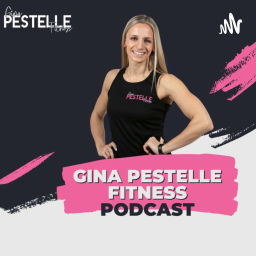 Podcast thumbnail for Gina Pestelle Fitness Podcast