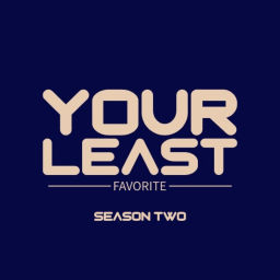 Podcast thumbnail for Your Least Favorite Podcast