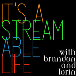 Podcast thumbnail for It's A Streamable Life
