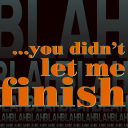 Podcast thumbnail for You didn‘t let me finish!