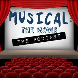 Podcast thumbnail for Musical: The Movie: The Podcast