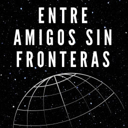 Podcast thumbnail for Entre Amigos sin Fronteras