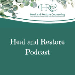 Podcast thumbnail for Heal and Restore