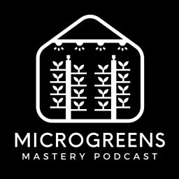 Podcast thumbnail for Microgreens Mastery: From Seeds to Profits