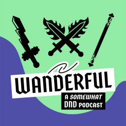 Podcast thumbnail for Wanderful: A Somewhat DnD Podcast