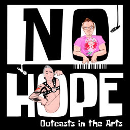 Podcast thumbnail for NO HOPE, the podcast: Outcasts in the Arts