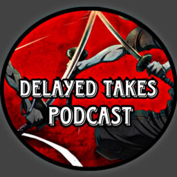 Podcast thumbnail for Delayed Takes Podcast