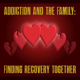 Podcast thumbnail for Addiction and the Family