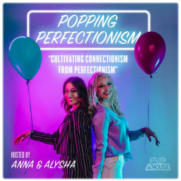 Podcast thumbnail for Popping Perfectionism