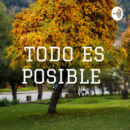 Podcast thumbnail for TODO ES POSIBLE