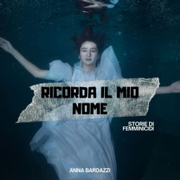Podcast thumbnail for Ricorda il mio nome - Storie di femminicidi