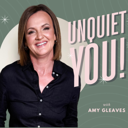 Podcast thumbnail for Unquiet You with Amy Gleaves