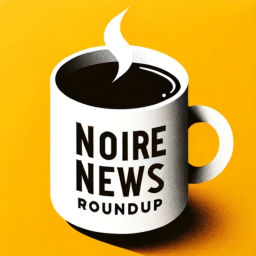 Podcast thumbnail for Noire News Roundup