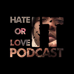 Podcast thumbnail for Hate It Or Love It Podcast