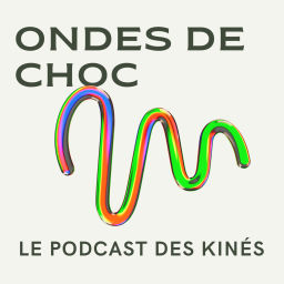 Podcast thumbnail for Ondes de choc - Le Podcast des Kinés